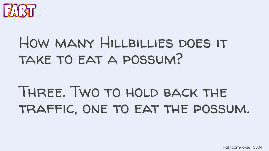 How many Hillbillies does it take to eat a possum? Joke Meme.