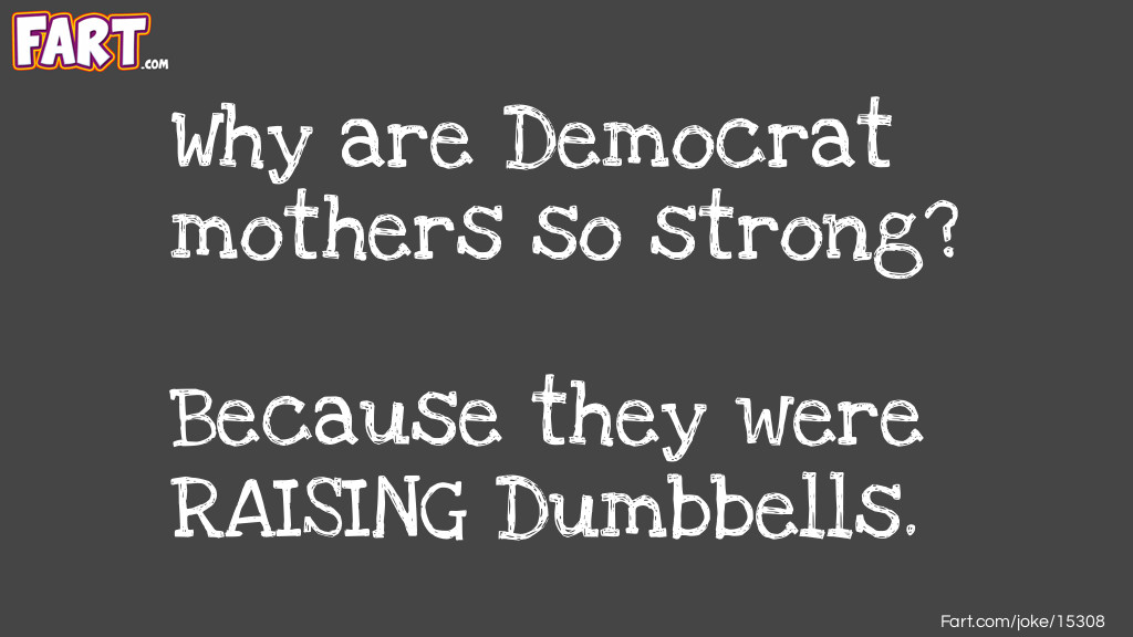 Strong Democrat mothers.. Joke Meme.