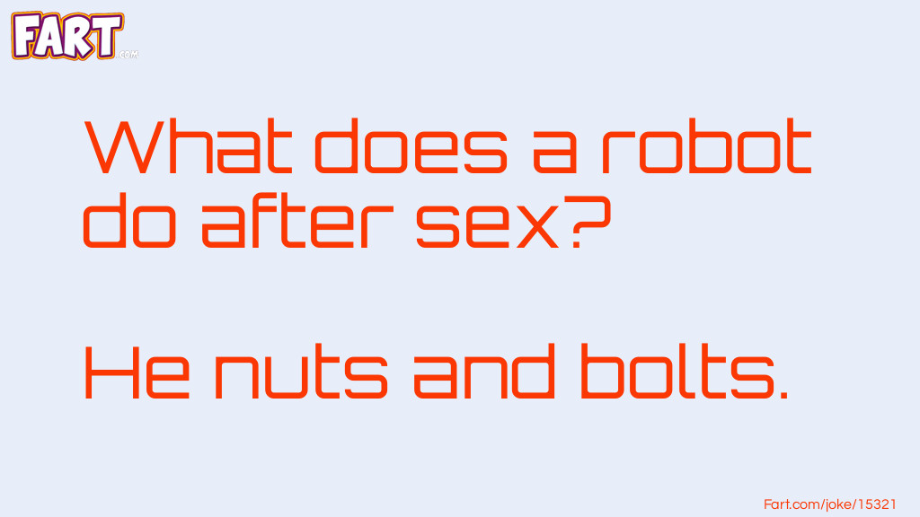 What does a robot do after sex joke Joke Meme.