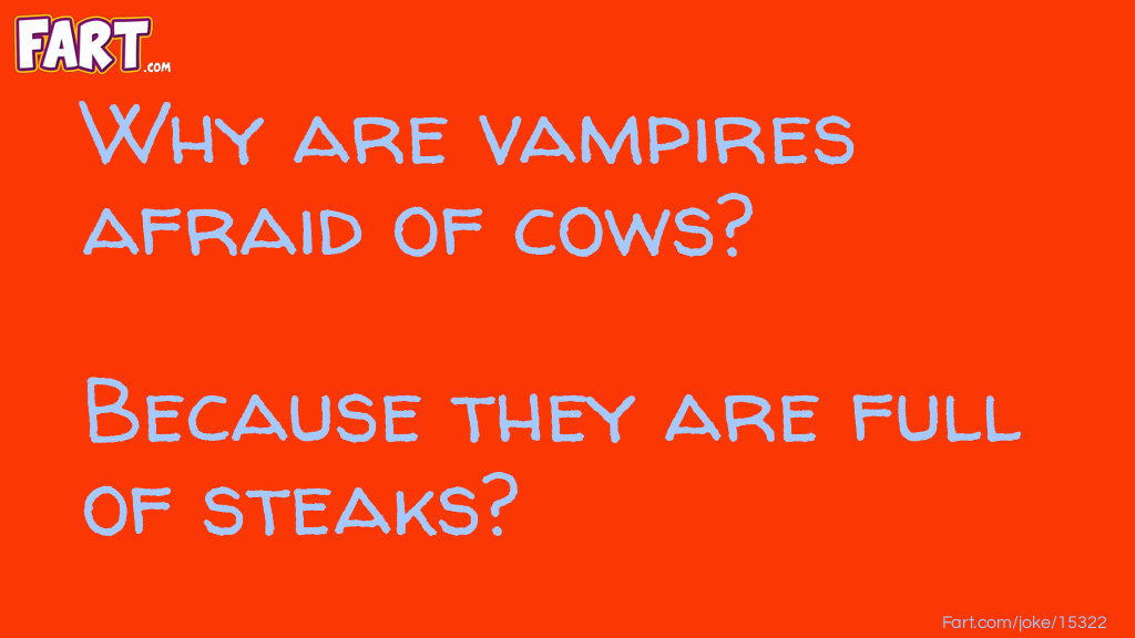 Why are vampires afraid of cows? Joke Meme.