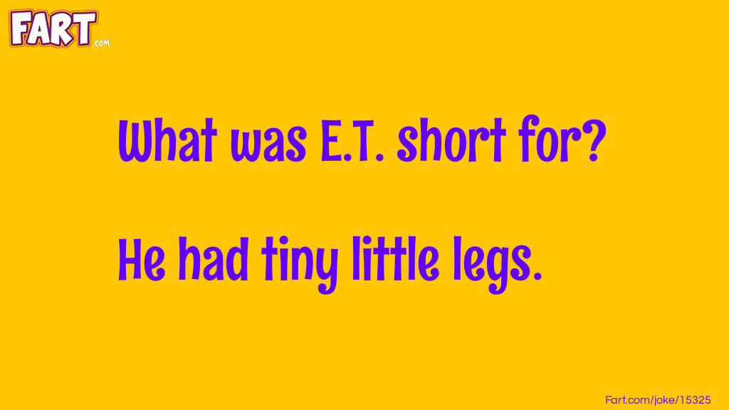 What was E.T. short for joke Joke Meme.