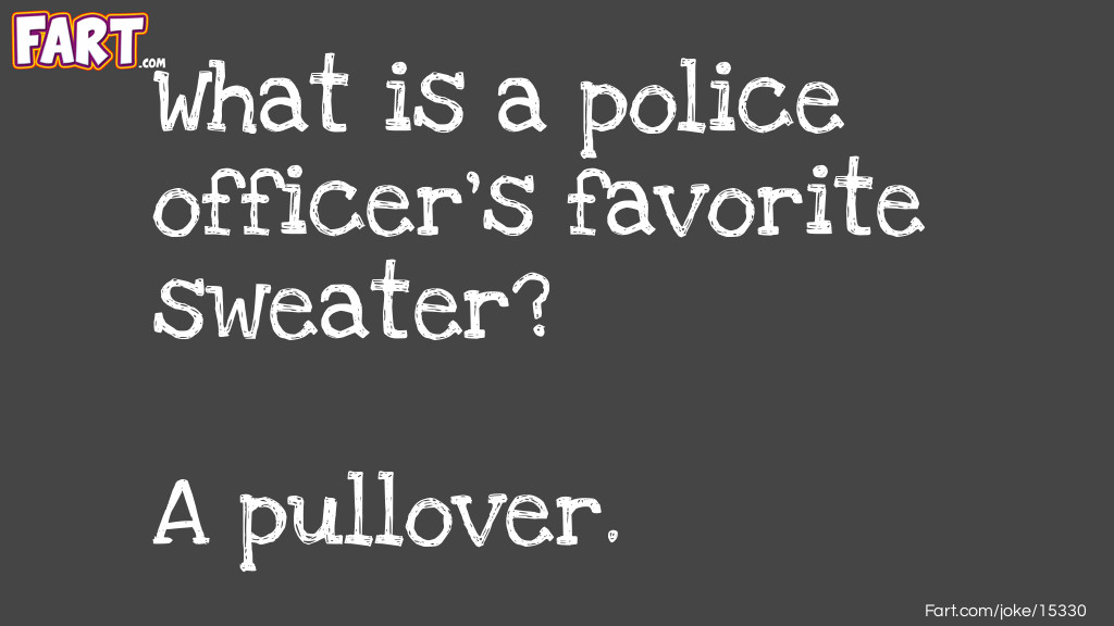 What is a police officer's favorite sweater Joke Joke Meme.