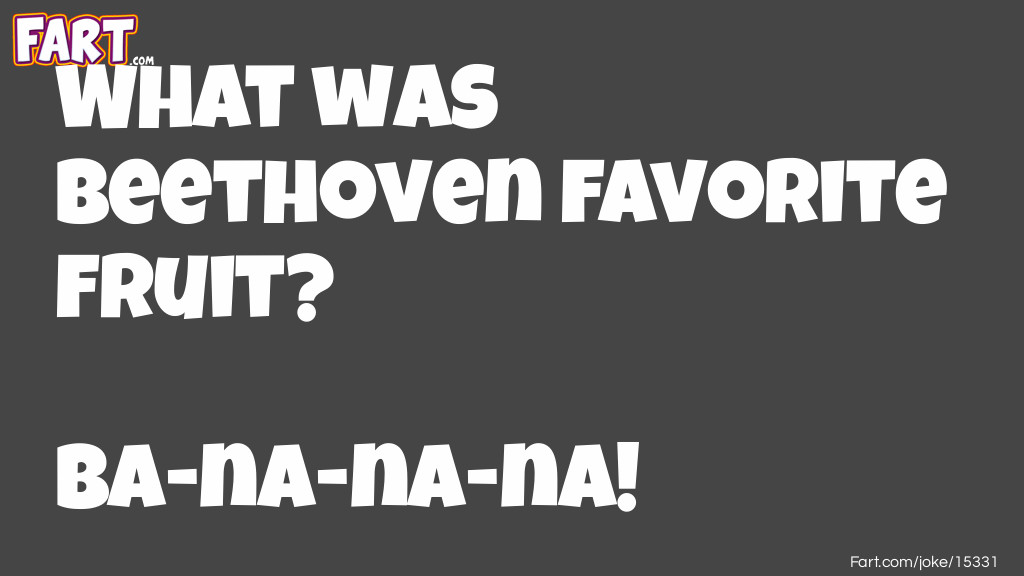 What was Beethoven favorite fruit joke Joke Meme.