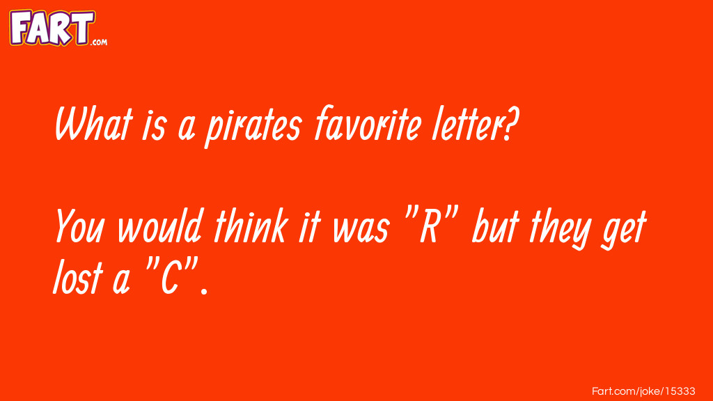 What is a pirates favorite letter joke Joke Meme.