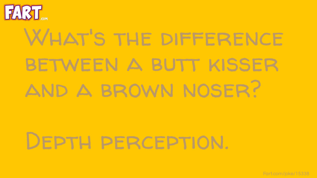 Butt kisser brown nose difference joke Joke Meme.