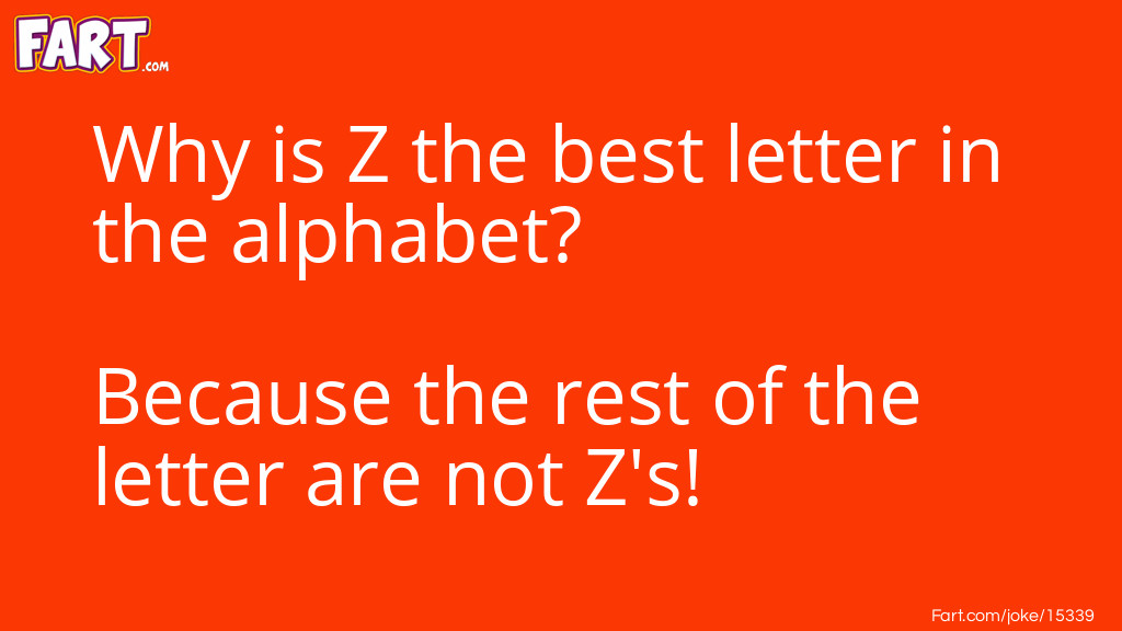 Why Is Z The Best Letter In The Alphabet Joke Fart