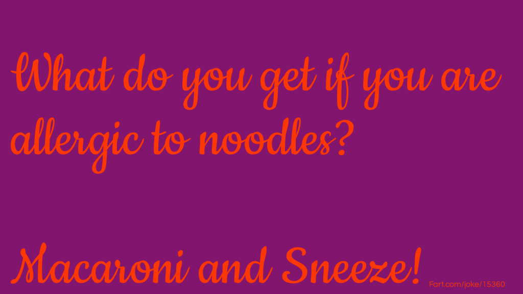 What do you get if you are allergic to noodles? Joke Meme.