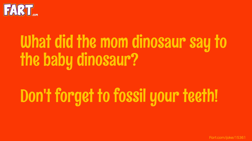 What did the mom dinosaur say to the baby dinosaur? Joke Meme.