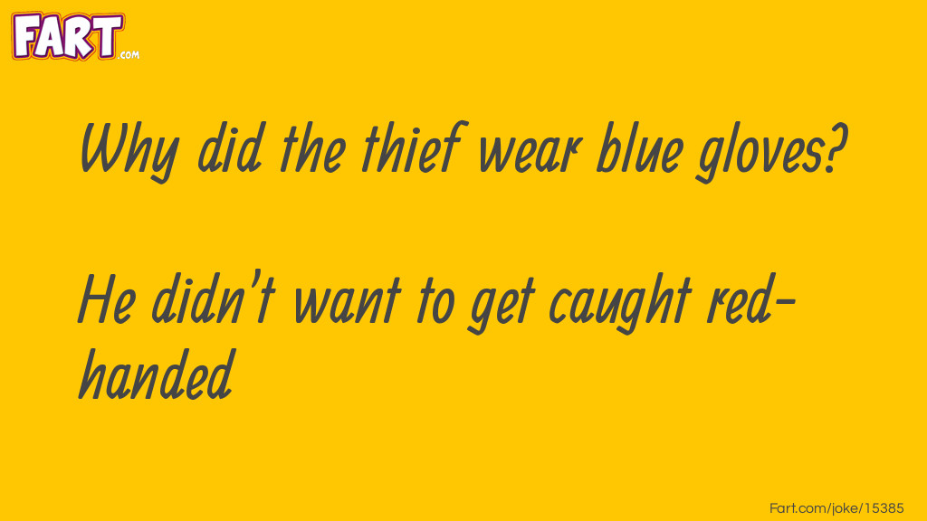 Why did the thief wear blue gloves? Joke Meme.