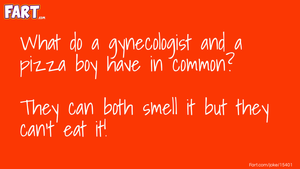 What does a gynecologist and a pizza boy have in common Joke Joke Meme.