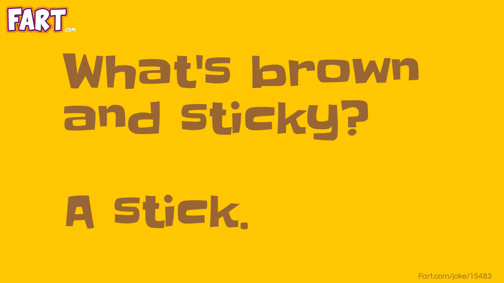 What’s Brown and Sticky Joke Meme.