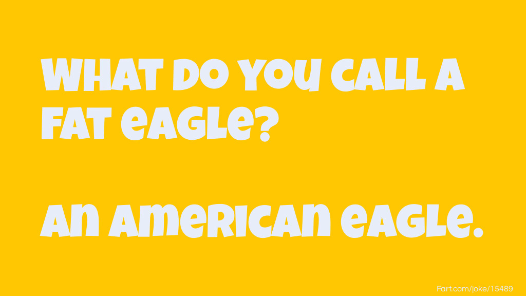 What do you call a fat eagle? Joke Meme.