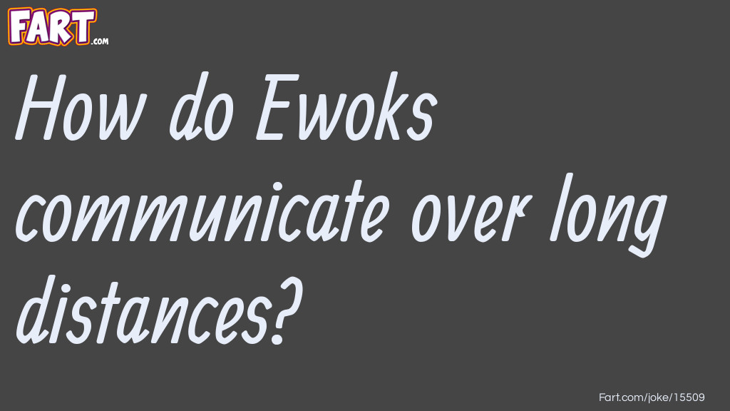 Ewoks communicate joke Joke Meme.