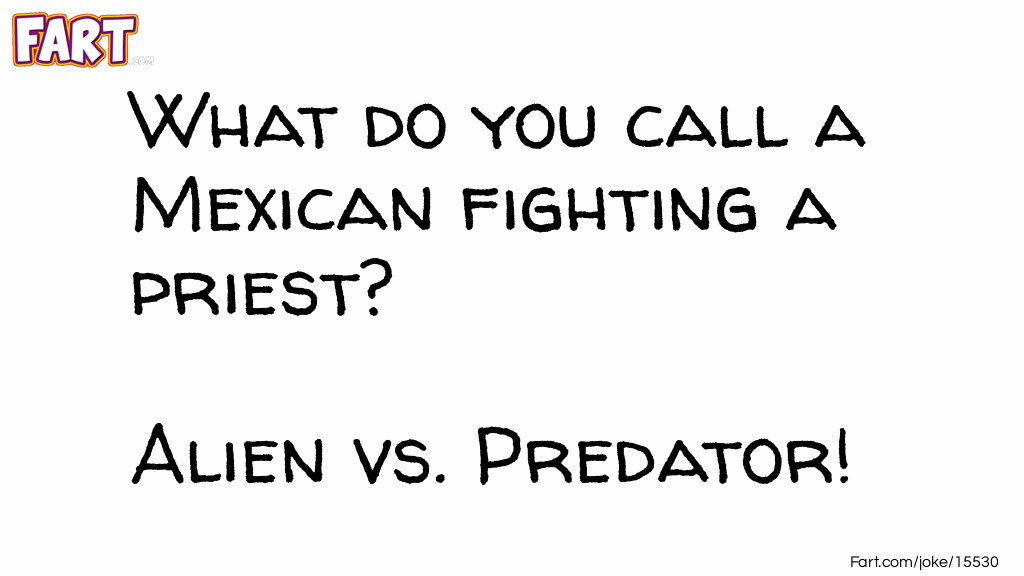 What do you call a Mexican fighting a priest? Joke Meme.