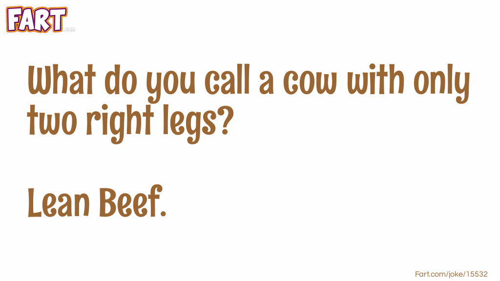 What do you call a cow with only two right legs? Joke Meme.