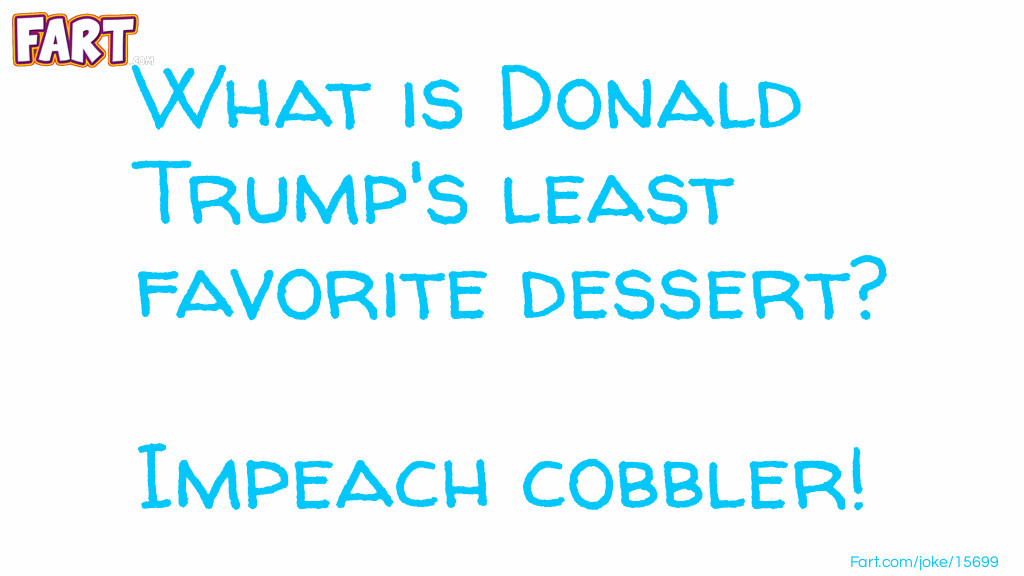 Trump's Least Favorite Dessert Joke Meme.