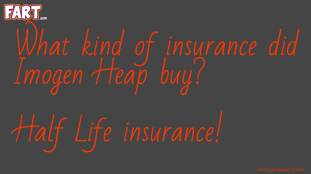 Imogen Heap's Insurance Joke Meme.