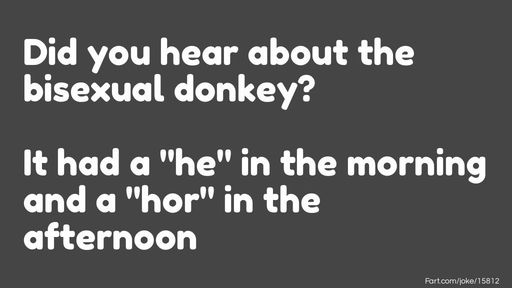 The bisexual donkey Joke Meme.