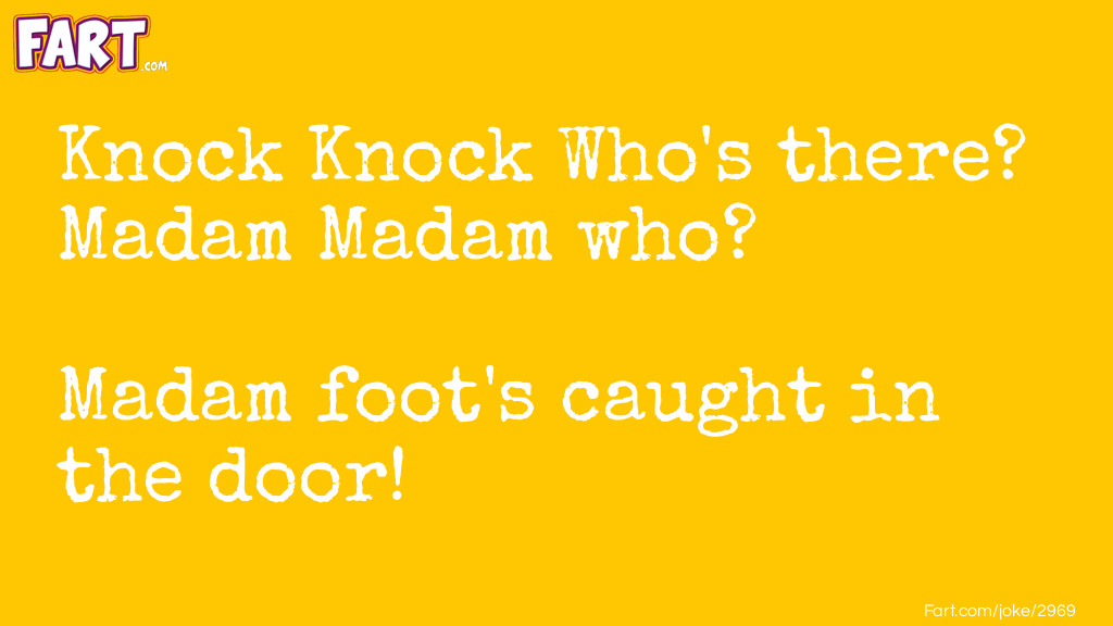Knock Knock Who's there? Madam Madam who?  Joke Meme.