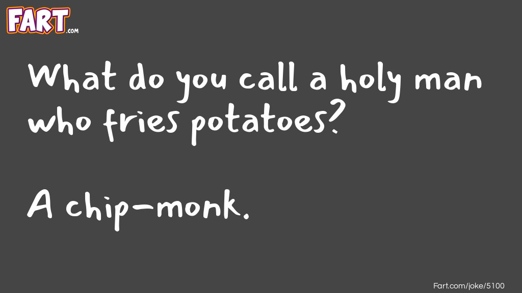 What do you call a holy man who fries potatoes Joke Meme.