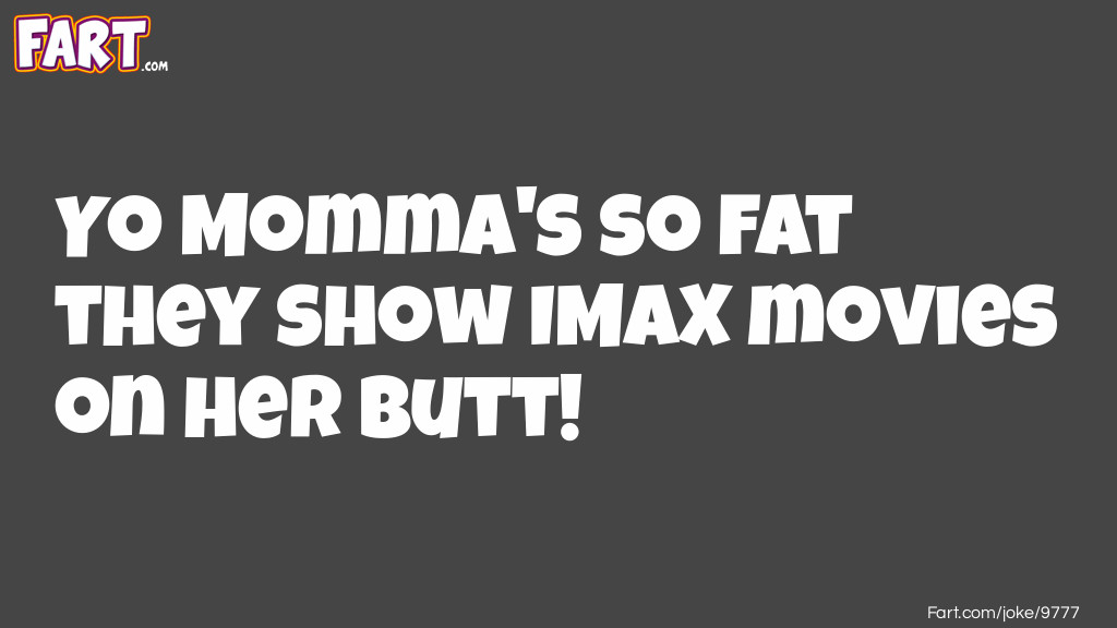 Click to see joke Yo mama so fat movie joke answer.