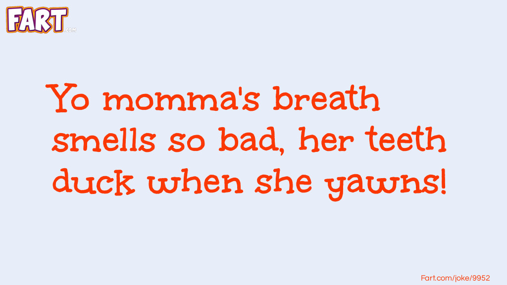 Yo Momma's Breath Smells So Bad! Joke Meme.