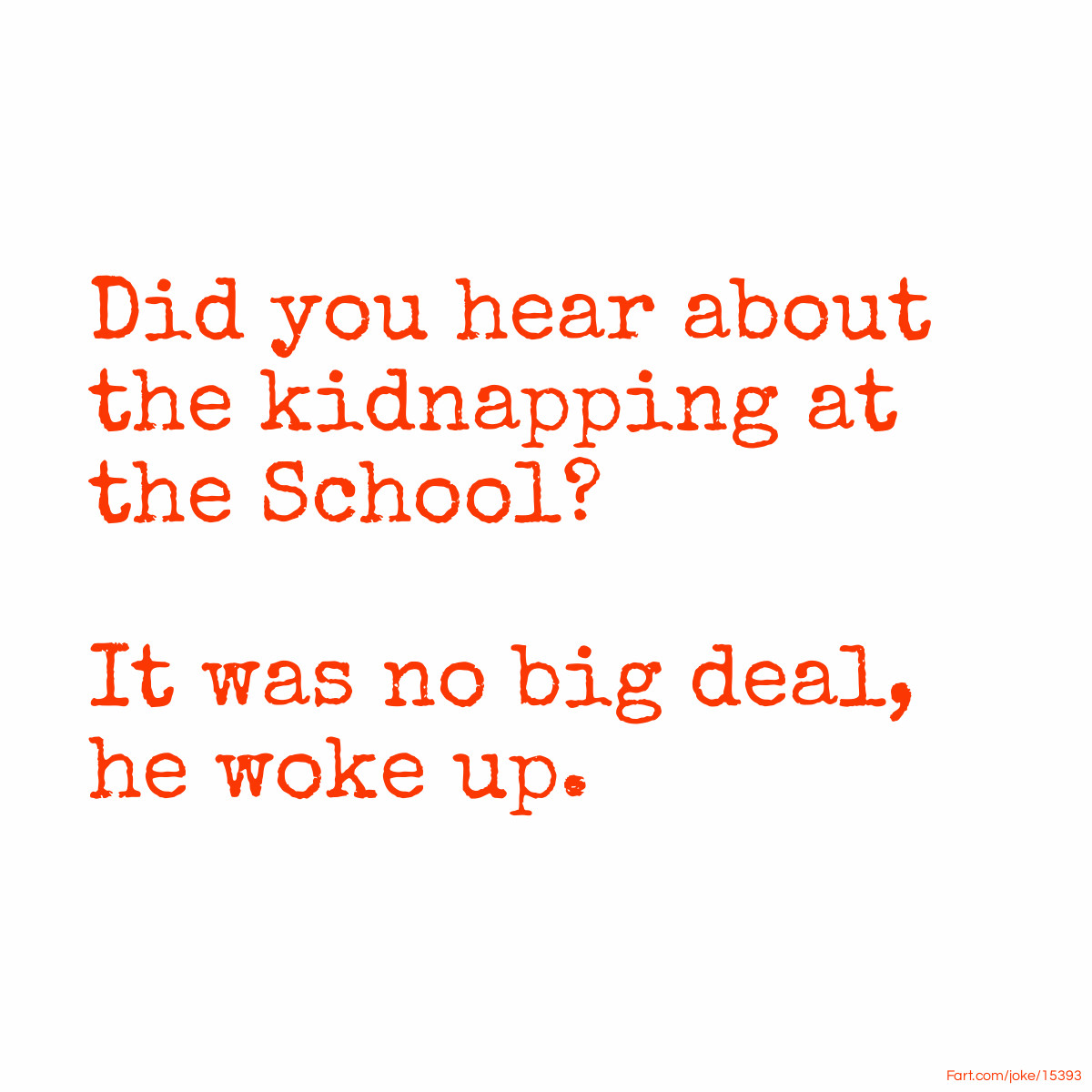 Did You Hear About The Kidnapping At The School Joke 